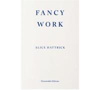 Fancy Work Unpicking Past Lives - Alice Hattrick - Fitzcarraldo Editions - ebook (ePub) - Livre