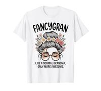 FANCYGRAN comme Une Grand-mère Normale, mais Un Petit Pain en désordre Encore Plus Impressionnant T-Shirt