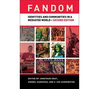 Fandom: Identities and Communities in a Mediated World