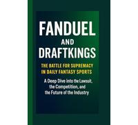FANDUEL AND DRAFTKINGS: The Battle for Supremacy in Daily Fantasy Sports