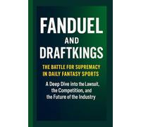 FANDUEL AND DRAFTKINGS: The Battle for Supremacy in Daily Fantasy Sports