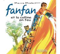 Fanfan et la colline en feu - Pierre Probst - Triomphe Eds Du - broché - Album jeunesse dès 3 ans