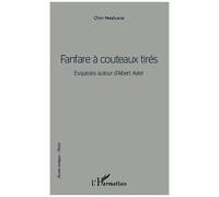 Fanfares À Couteaux Tirés - Esquisses Autour D'albert Ayler
