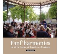 Fanf'harmonies : Un air de Gaume, de Lorraine et d'Ardenne - Francis Cornerotte - Noires Terres - broché - Beau livre