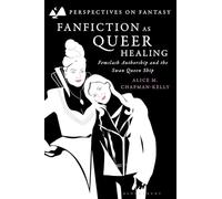 Fanfiction as Queer Healing: Femslash Authorship and the Swan Queen Ship