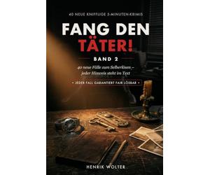 Fang den Täter! Band 2: 40 neue knifflige 5-Minuten-Krimis zum Miträtseln | Jeder Fall garantiert fair lösbar - das Krimi-Rätselbuch für Erwachsene | Auch ohne Band 1 lesbar