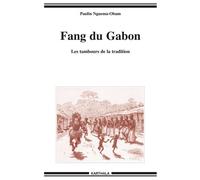 Fang du Gabon - Les tambours de la tradition - Paulin Nguema-Obam - Karthala - broché - Essai