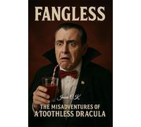 "Fangless: The Misadventures of a Toothless Dracula": "A Toothless Vampire Who Just Can't Bite Back"