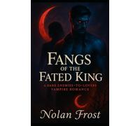 Fangs of the Fated King: A Dark Enemies-to-Lovers Vampire Romance