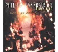 Fankhauser Philipp - Live: So Damn Cool