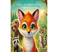 Fanni, der freche Fuchs: 10 Abenteuer im Wald