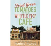 Fannie Flagg Fried Green Tomatoes At The Whistle Stop Cafe (Poche)