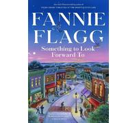 Fannie Flagg Something to Look Forward To (Relié)