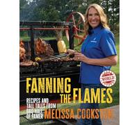 Melissa Cookston – Attiser les flammes – Recettes et anecdotes du Temple de la renommée BBQ