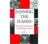 Fanning the Flames, Suny Series in Japan in Transition William Kelly (Auteur)