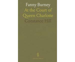 Fanny Burney: At the Court of Queen Charlotte