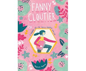 Fanny Cloutier T01: L'année où j'ai failli rater ma vie