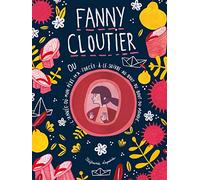 Fanny Cloutier T02: L'année où mon père m'a forcée à le suivre au bout du bout du monde