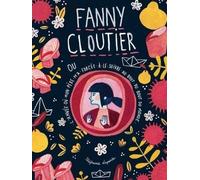 Fanny Cloutier - Tome 2 - L'année Où Mon Père M'a Forcée À Le Suivre Au Bout Du Bout Du Monde