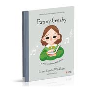 Fanny Crosby : La jeune aveugle aux milliers de chants