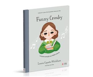 Fanny Crosby : La jeune aveugle aux milliers de chants