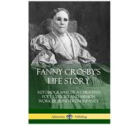 Fanny Crosby's Life Story