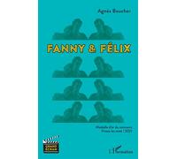 Agnès Boucher – Fanny & Félix – Monographie – Broché (L'Harmattan)