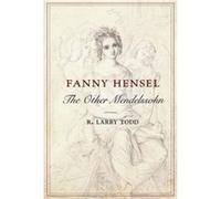 Fanny Hensel: The Other Mendelssohn