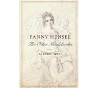 Fanny Hensel – L'autre Mendelssohn