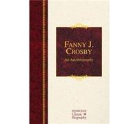 Fanny J. Crosby by Fanny Crosby Fanny Crosby (Auteur)
