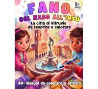 Fano col naso all'insù: La città di Vitruvio da scoprire e colorare | Libro da colorare con oltre 40 disegni, giochi e attività creative per bambini 5-10 anni