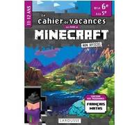 Fans de Minecraft & co - Cahier de vacances de la 6e à la 5e - Aurore Meyer - Larousse - broché - Scolaire / Universitaire