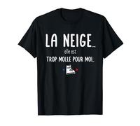 Fans De Ski Mignon La Neige Elle Est Trop Molle Pour Moi T-Shirt