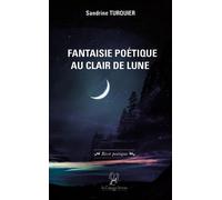 Fantaisie poétique au clair de lune 9782876837768 - Sandrine Turquier - La Compagnie Litteraire - broché - Poésie