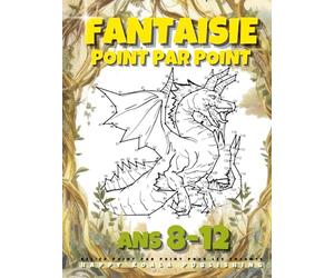 Fantaisie Point par Point pour les Enfants ans 8-12: Relié pour garçons et filles. Relie plus de 200 points pour créer des Créatures telles que des ... Dragons, Licornes. Idéal pour la Coloration!