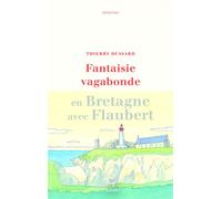 Fantaisie vagabonde en Bretagne avec Flaubert - Thierry Dussard - Paulsen Eds - broché - Roman