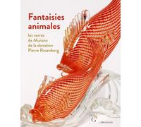 Fantaisies animales - Les verres de Murano de la donation Pierre Rosenberg - Virginie Desrante - Le Passage Eds - broché - Catalogue d'exposition