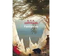 Fantaisies dans la manière de Callot Ernst Theodor Amadeus Hoffmann (Auteur)