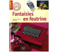 Fantaisies En Feutrine - Associée À Divers Matériaux