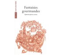 Fantaisies Gourmandes - Quatorze Pièces Courtes