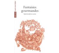 Fantaisies Gourmandes Quatorze Pieces Courtes - Collectif - L'avant-Scene Theatre - broché - Théâtre
