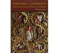 Fantasia in convento. Tesori di carta e stucco dal Seicento all'Ottocento