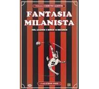 Fantasia Milanista. Eroi, Leggende E Numeri 10 Rossoneri