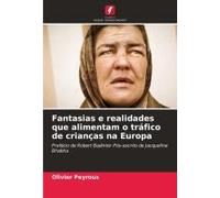 Fantasias E Realidades Que Alimentam O Tráfico De Crianças Na Europa