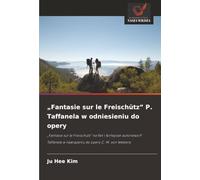 „Fantasie sur le Freischütz” P. Taffanela w odniesieniu do opery: „Fantasie sur le Freischütz” na flet i fortepian autorstwa P. Taffanela w nawiązaniu do opery C. M. von Webera