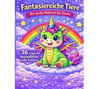 Fantasiereiche Tiere - Das große Malbuch für Kinder: lädt kleine Künstler auf eine magische Reise in eine Welt voller fantasievoller Tiere ein.