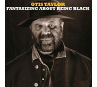 Taylor, Otis - Fantasizing About Being. [Import]