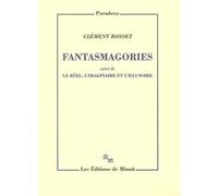 Fantasmagories Clément Rosset (Auteur)