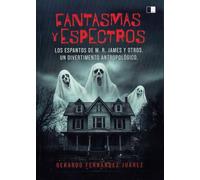 Fantasmas y Espectros: Los espantos de M. R. James y otros. Un divertimento antropológico
