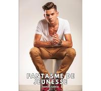 Fantasme de Jeunesse: Histoires Érotiques Gay de Sexe Explicite
